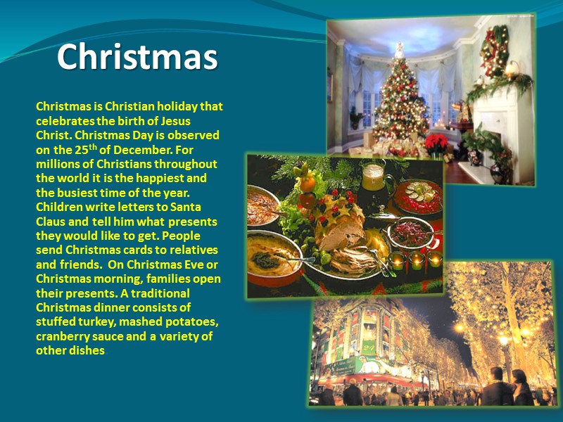 Christmas  Christmas is Christian holiday that celebrates the birth of Jesus Christ. Christmas